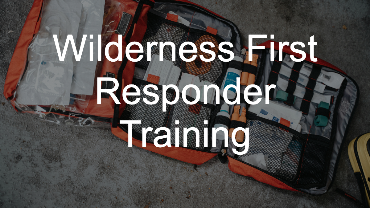 Wilderness First Responder Training